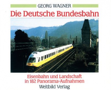 Weltbild/Wagner · Die Deutsche Bundesbahn