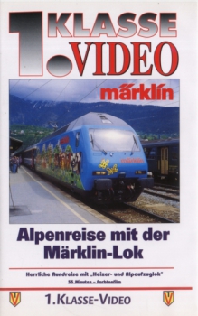 1. Klasse VHS Video · Alpenreise mit der Märklinlok · NEU/OVP