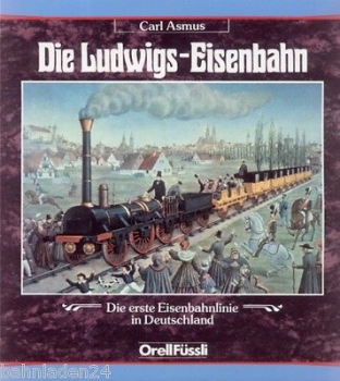 Orell-Füssli · Die Ludwigs-Eisenbahn · NEU/OVP