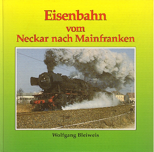 Bleiweis · Eisenbahn vom Neckar nach Mainfranken · NEU/OVP