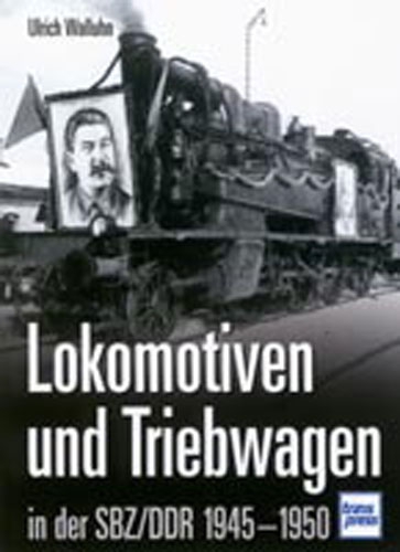Transpress · Lokomotiven + Triebwagen in der SBZ/DDR 1945-1950 · NEU/OVP
