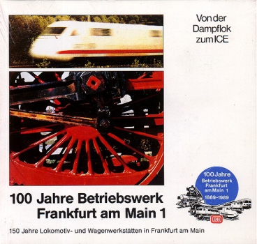 DB · 100 Jahre Betriebswerk Frankfurt/Main 1 - Von der Dampflok zum ICE