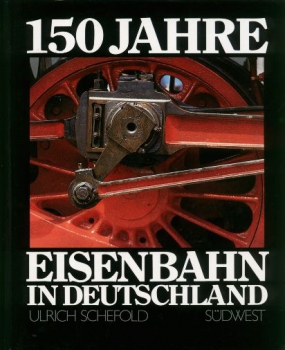 Südwest/Schefold · 150 Jahre Eisenbahn in Deutschland