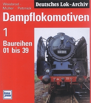 Transpress/Weisbrod · Dampflokomotiven 1 - Baureihe 01 bis 39 · NEU/OVP
