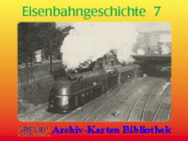 Eisenbahngeschichte · Teil 7