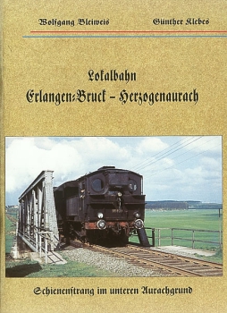 Bleiweis/Klebes · Lokalbahn Erlangen-Bruck - Herzogenaurach · NEU/OVP