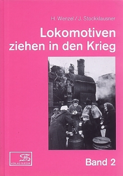 Slezak/Wenzel · Lokomotiven ziehen in den Krieg 2 · NEU/OVP