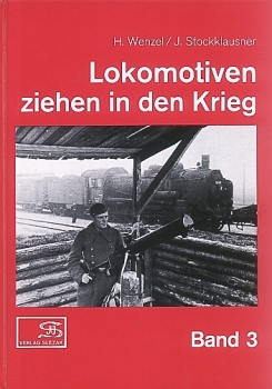 Slezak/Wenzel · Lokomotiven ziehen in den Krieg 3 · NEU/OVP