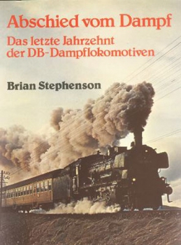 Franckh/Stephenson · Abschied vom Dampf - Das letzte Jahrzehnt der DB-Dampfloks