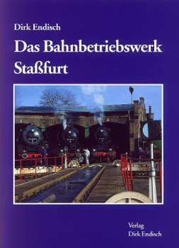 Endisch · Das Bahnbetriebswerk Staßfurt · NEU/OVP
