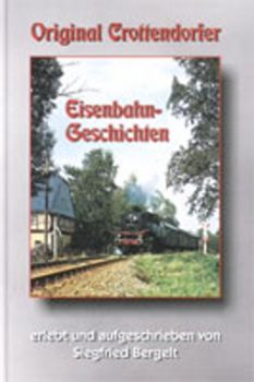 Böttger/Bergelt · Original Crottendorfer Eisenbahngeschichten · NEU/OVP