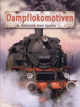 Edition XXL/Ehrlich · Dampflokomotiven - Romantik einer Epoche
