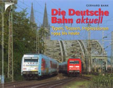 Kosmos/Bank · Die Deutsche Bahn aktuell - Typen, Trassen, Impressionen