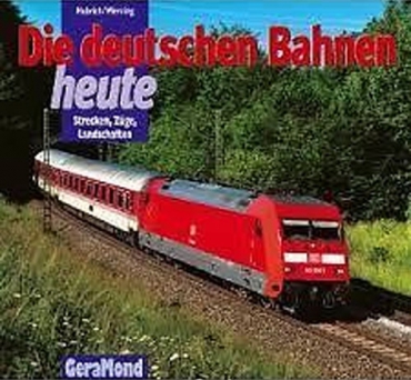 GeraMond/Hubrich · Die deutschen Bahnen - Strecken, Züge, Landschaften