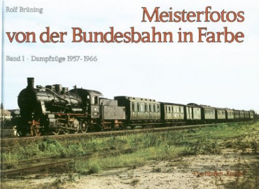 EK-Verlag/Brüning · Meisterfotos von der Bundesbahn in Farbe - Bd. 1 Dampf