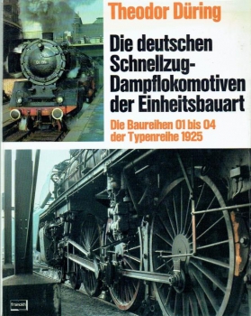Franckh/Düring · Die Schnellzug-Dampflokomotiven der Einheitsbauart - Die Baureihen 01 bis 04