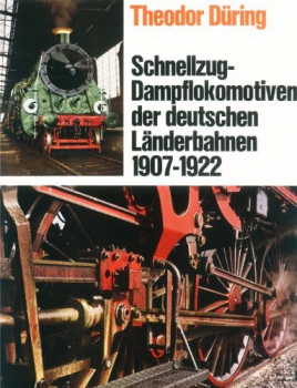 Franckh/Düring · Schnellzug-Dampflokomotiven der deutschen Länderbahnen  1907 - 1922