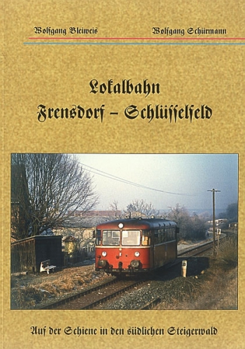 Bleiweis/Schürmann · Lokalbahn Frensdorf - Schlüsselfeld · NEU/OVP