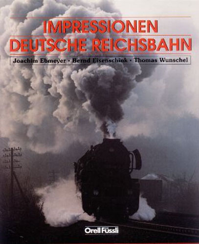 Orell Füssli/Ebmeyer · Impressionen Deutsche Reichsbahn