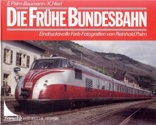 Franckh/Palm-Baumann · Die Frühe Bundesbahn (Bildband)