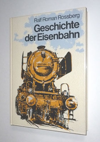 Siegloch/Rossberg · Geschichte der Eisenbahn (Prachtband)